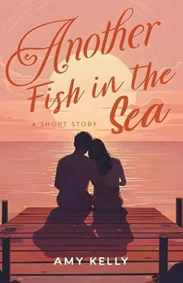 Another Fish in the Sea: A Short Story (Short & Sweet) by Amy Kelly cover