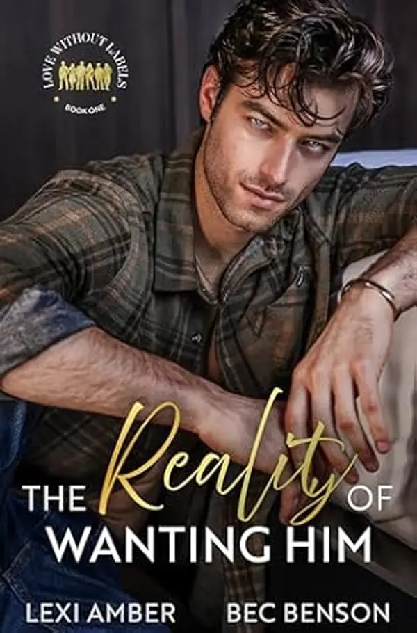 The Reality of Wanting Him (Love Without Labels Book 1) by Lexi Amber cover