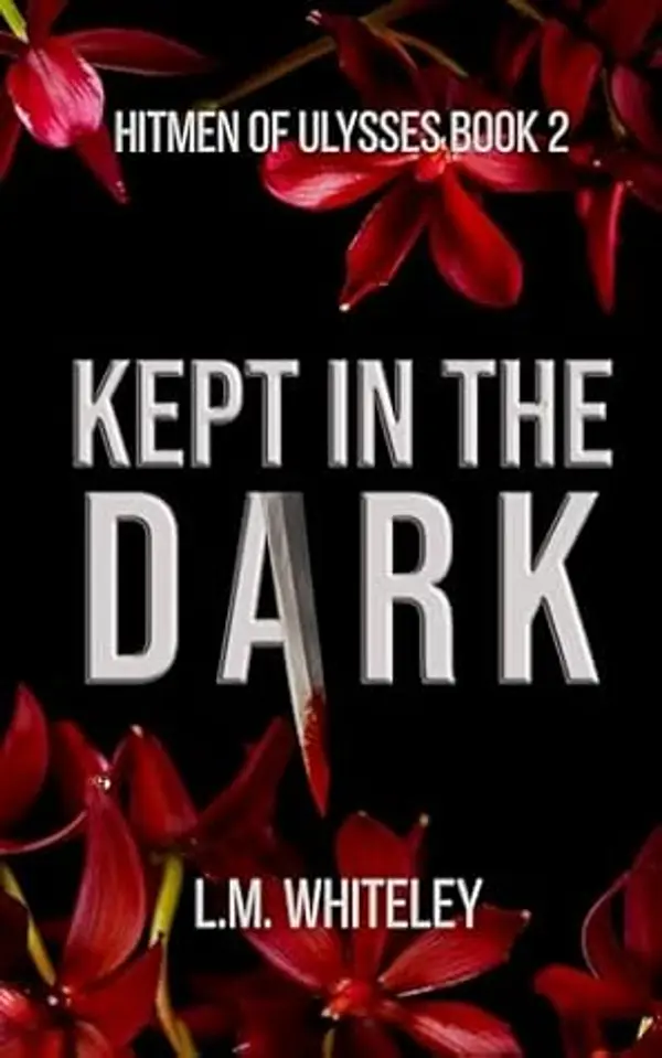 Kept in the Dark: A Kidnapping Romance (Hitmen of Ulysses Book 2) by L.M. Whiteley cover