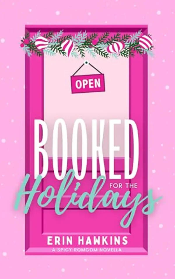 Booked for the Holidays: A steamy brother's best friend, second chance romantic comedy by Erin Hawkins cover