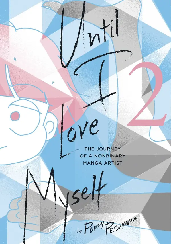 Until I Love Myself, Vol. 2: The Journey of a Nonbinary Manga Artist (2) by Poppy Pesuyama cover