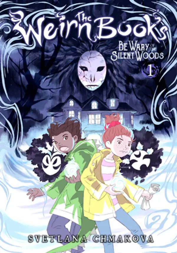 The Weirn Books, Vol. 1: Be Wary of the Silent Woods (The Weirn Books, 1) by Svetlana Chmakova cover