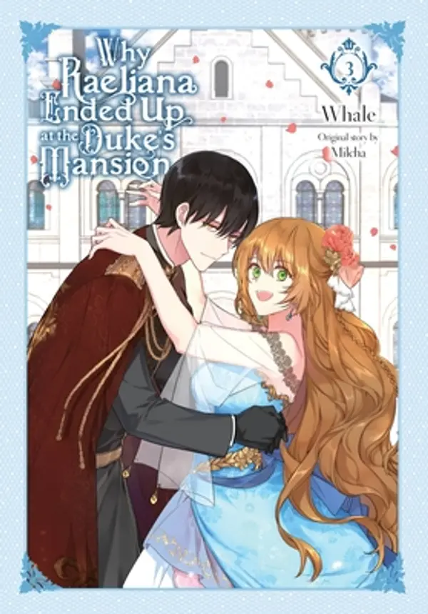 Why Raeliana Ended Up at the Duke's Mansion, Vol. 3 (Why Raeliana Ended Up at the Duke's Mans, 3) by Whale (Manhwa artist), Milcha, Whale cover