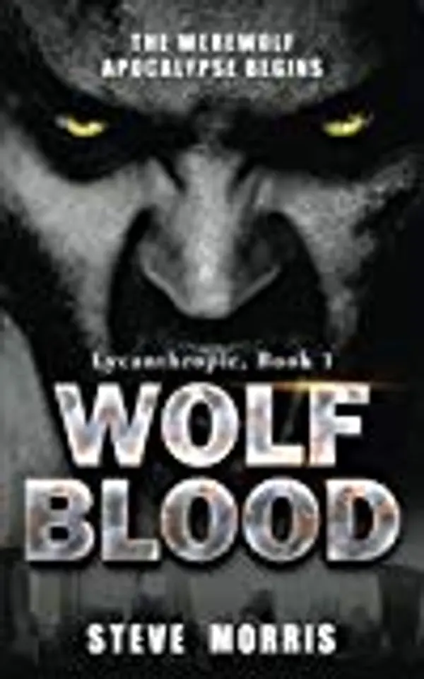 Wolf Blood: The Werewolf Apocalypse Begins (Lycanthropic) by Steve Morris cover