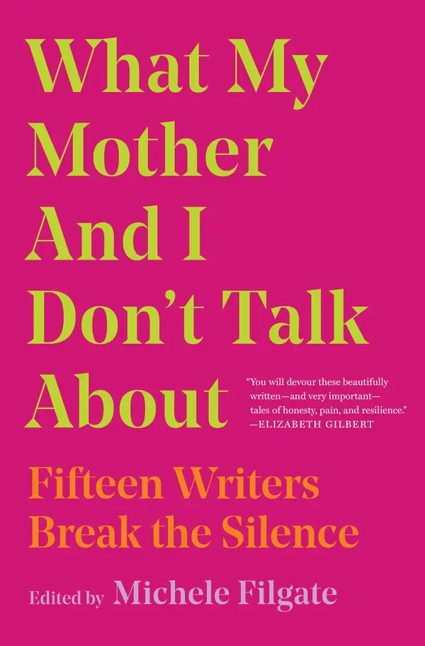 What My Mother and I Don't Talk About by Michele Filgate cover