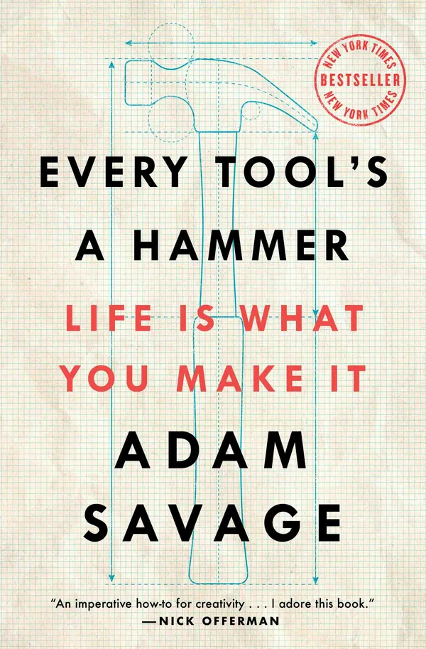 Every Tool's a Hammer by Adam Savage cover