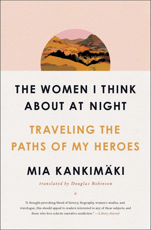 The Women I Think About at Night by Mia Kankimäki, Douglas Robinson cover