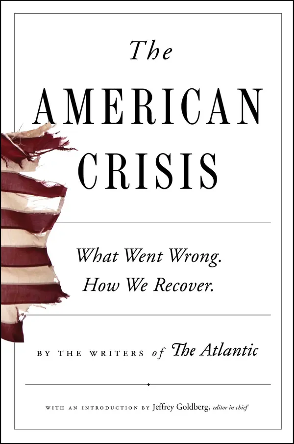 The American Crisis by Writers of The Atlantic, Jeffrey Goldberg, Anne Applebaum, Cullen Murphy cover
