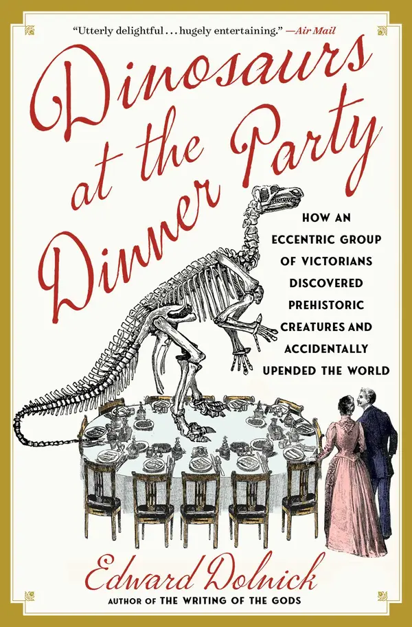 Dinosaurs at the Dinner Party by Edward Dolnick cover