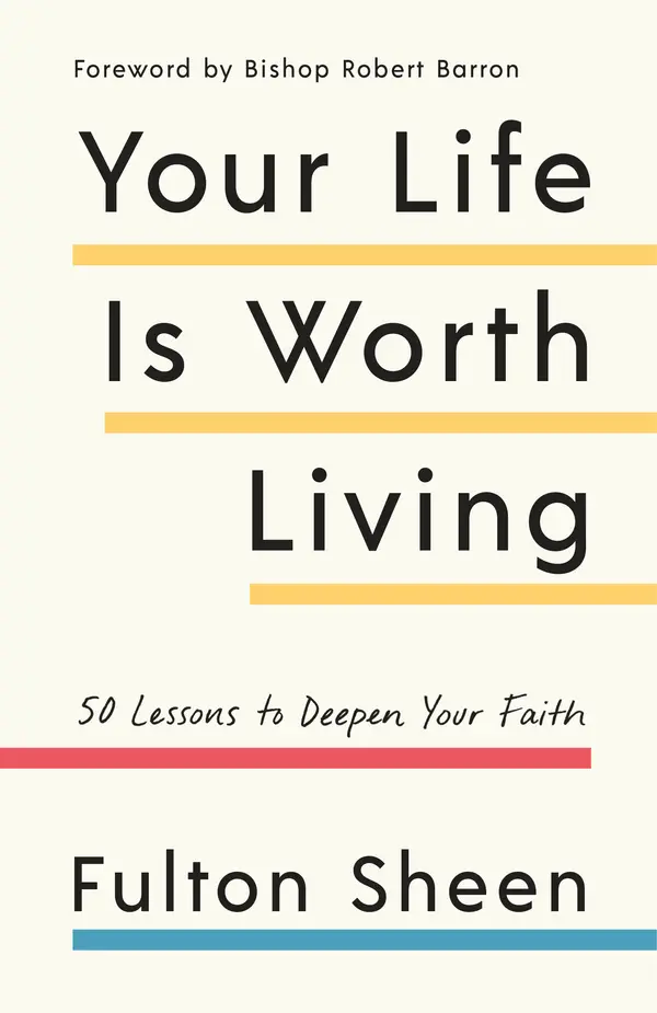 Your Life Is Worth Living by Fulton Sheen, Robert Barron cover