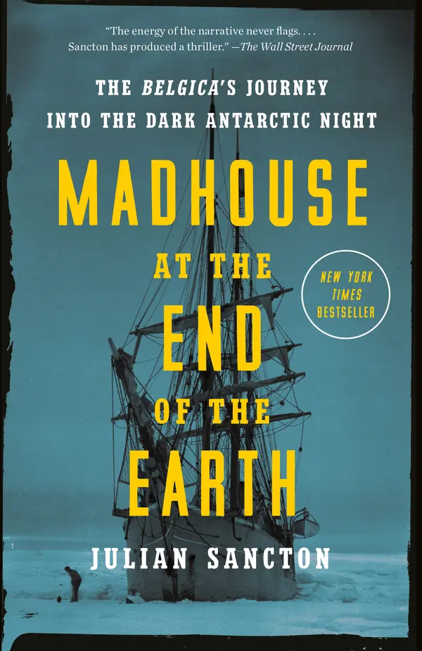 Madhouse at the End of the Earth by Julian Sancton cover