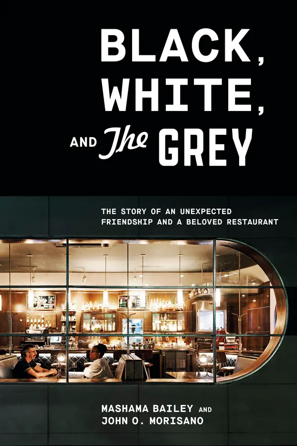Black, White, and The Grey by Mashama Bailey, John O. Morisano cover
