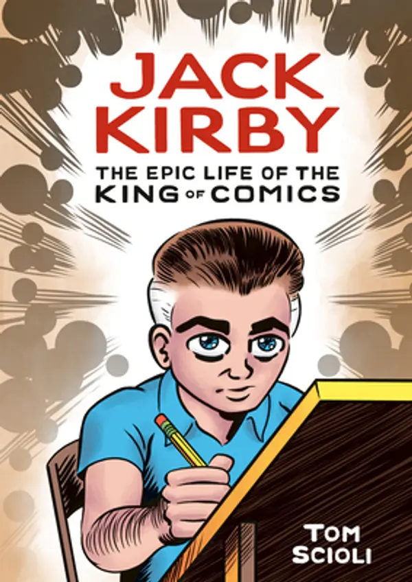 Jack Kirby: The Epic Life of the King of Comics by Tom Scioli cover