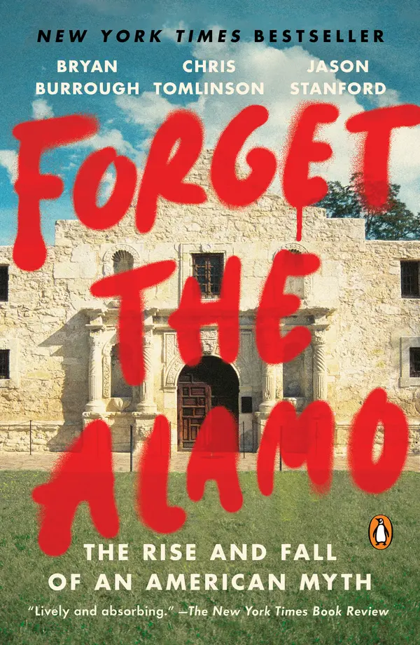 Forget the Alamo by Bryan Burrough, Chris Tomlinson, Jason Stanford cover