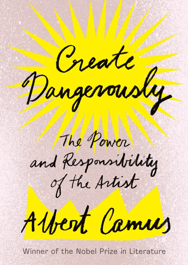 Create Dangerously by Albert Camus, Sandra Smith cover