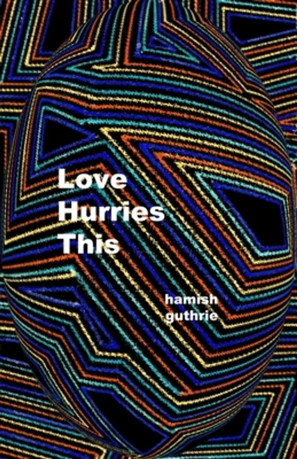 Love Hurries This by Hamish Guthrie cover