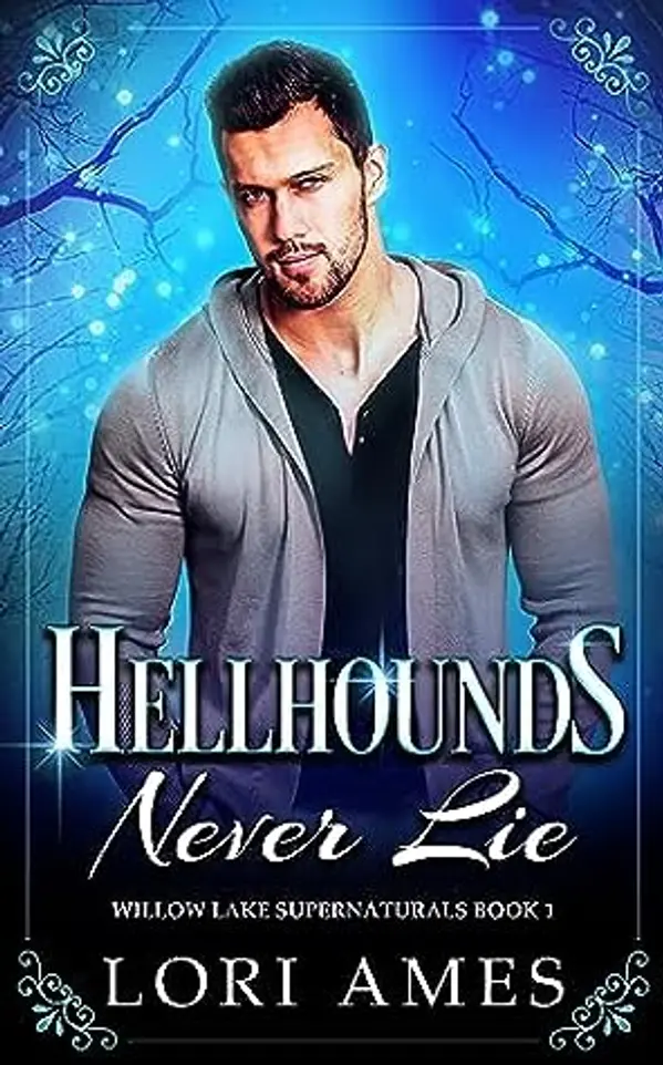 Hellhounds Never Lie (Willow Lake Supernaturals, #1) by Lori Ames cover