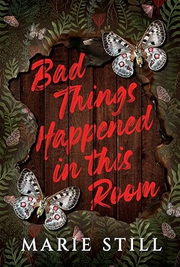 Bad Things Happened in This Room by Marie Still cover