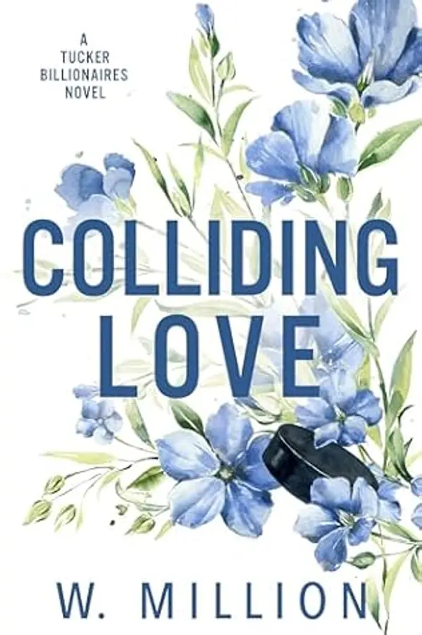 Colliding Love: Tucker Billionaires by W. Million cover