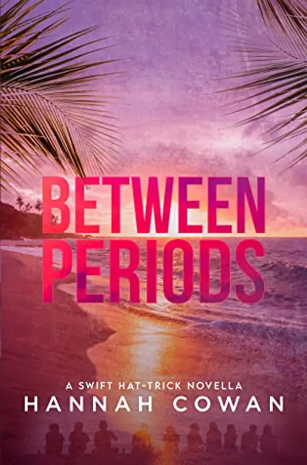 Between Periods (Swift Hat-Trick Trilogy, #1.5) by Hannah Cowan cover