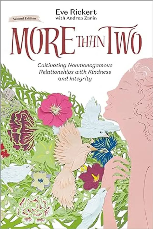 More Than Two, Second Edition: Cultivating Nonmonogamous Relationships with Kindness and Integrity (More Than Two Essentials) by Eve Rickert, Andrea Zanin cover
