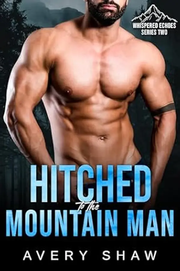 Hitched to the Mountain Man (Whispered Echoes Season 2) by Avery Shaw cover