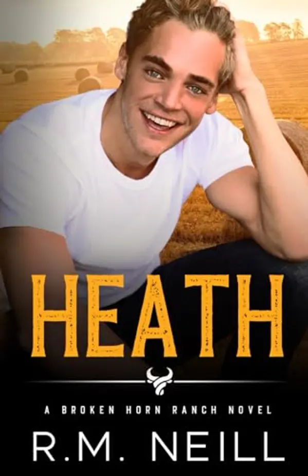 Heath: MM Bi-Awakening Cowboy Romance (The Broken Horn Ranch) by RM Neill cover