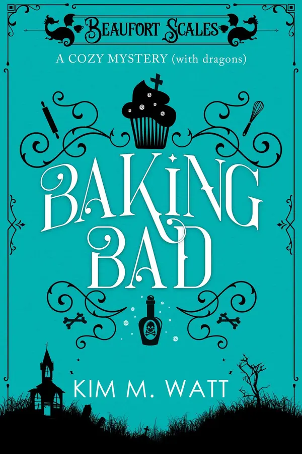 Baking Bad - A Cozy Mystery (With Dragons) by Kim M. Watt cover