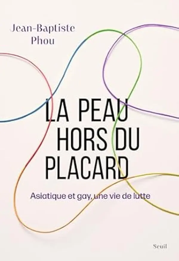 La Peau hors du placard: Asiatique et gay, une vie de lutte (French Edition) by Jean-Baptiste Phou cover