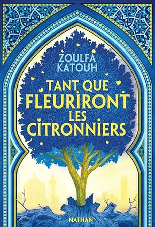 Tant que fleuriront les citronniers by Zoulfa Katouh cover