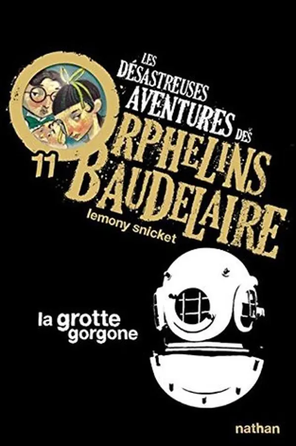 Les Désastreuses aventures des orphelins Baudelaire 11 : La Grotte gorgone (11) by Lemony Snicket cover