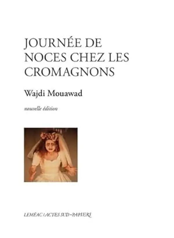 Journée de noces chez les Cromagnons by Wajdi Mouawad cover
