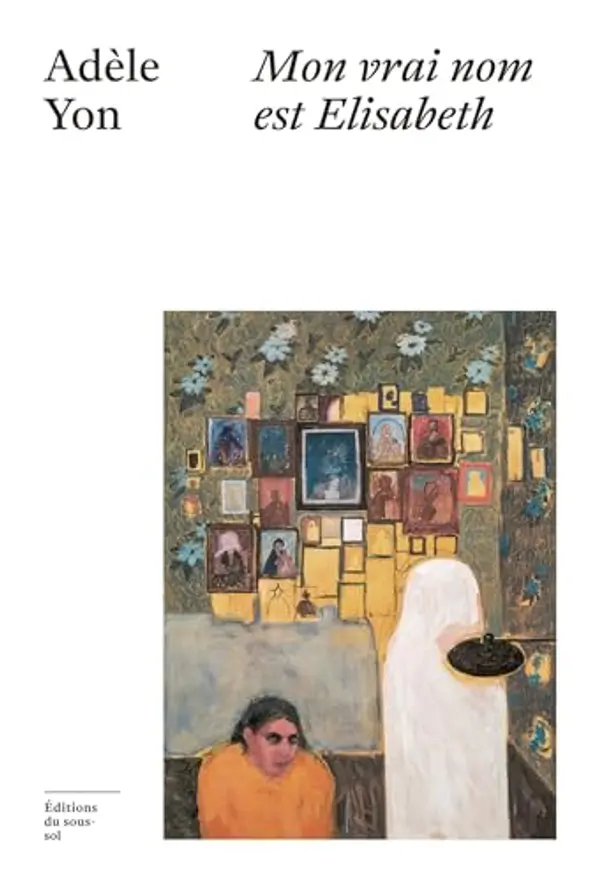 Mon vrai nom est Elisabeth by Adèle Yon cover
