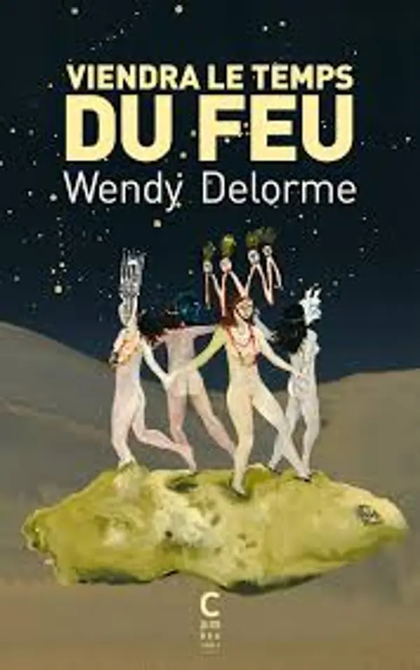 Viendra le temps du feu by Wendy Delorme cover