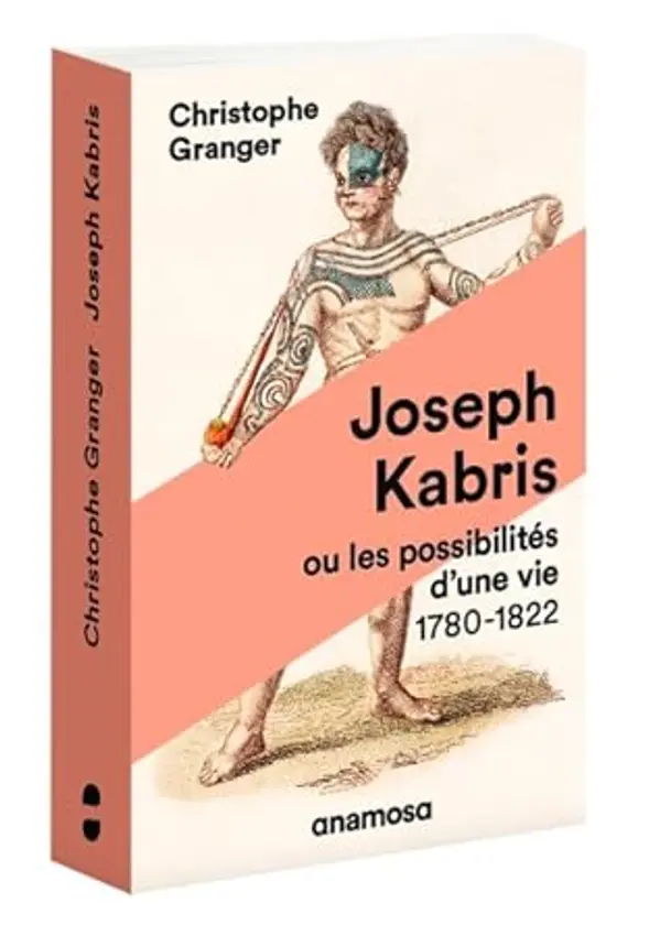 Joseph Kabris ou les possibilités d’une vie 1780-1822 by Christophe Granger cover