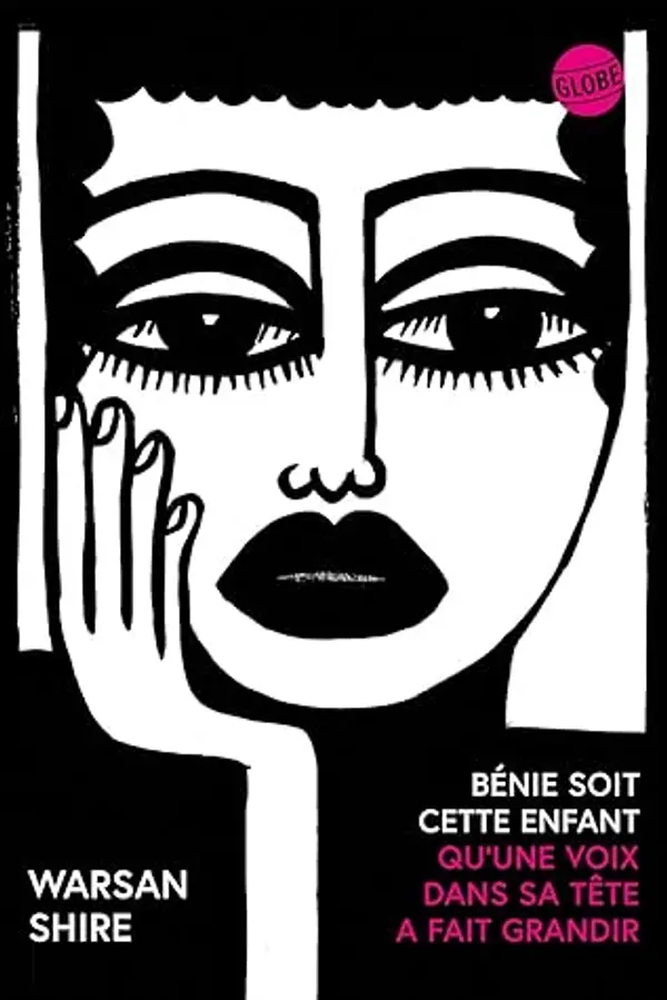 Bénie soit cette enfant qu'une voix dans sa tête a fait grandir (French Edition) by Warsan Shire cover