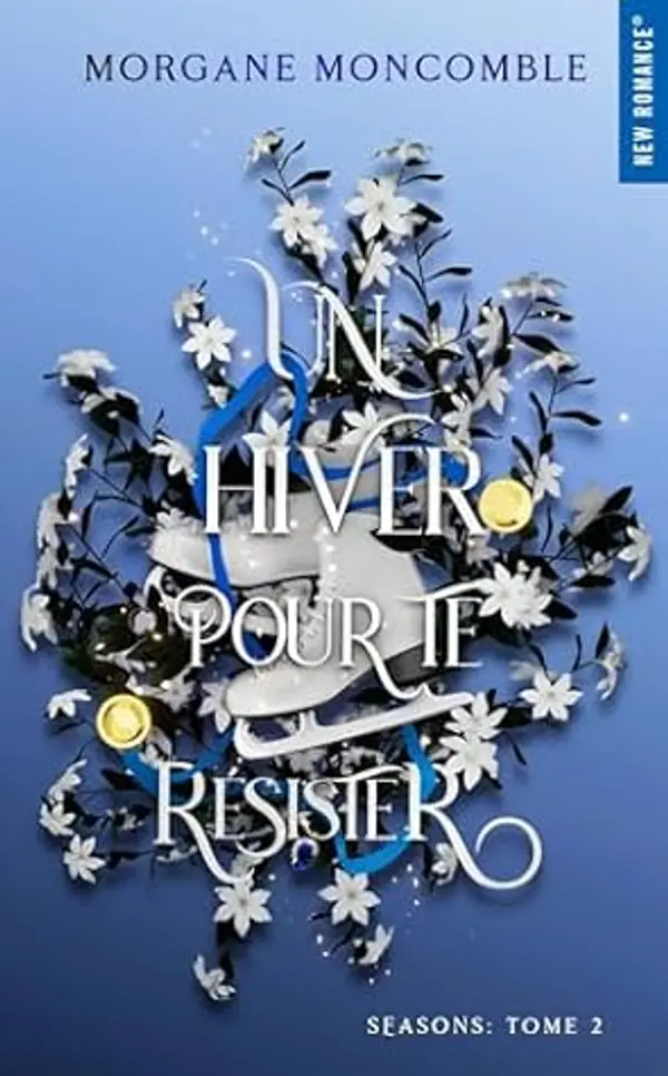 Un hiver pour te résister: Seasons Tome 2 by Morgane Moncomble cover