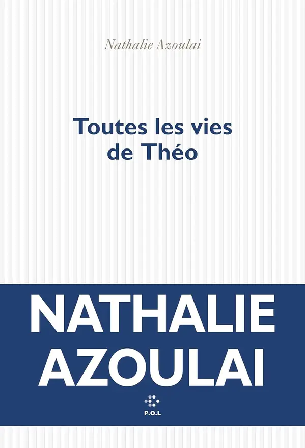 Toutes les vies de Théo by Nathalie Azoulai cover