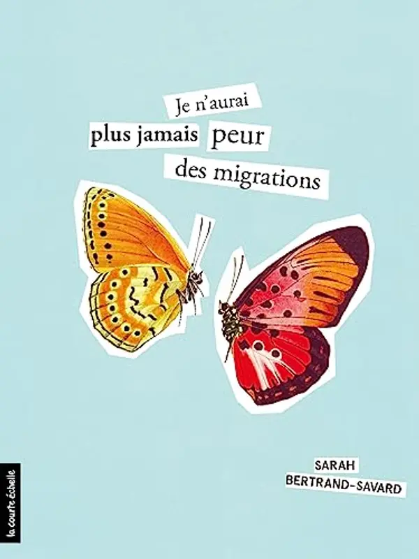 Je n'aurai plus jamais peur des migrations (French Edition) by Sarah Bertrand-Savard cover