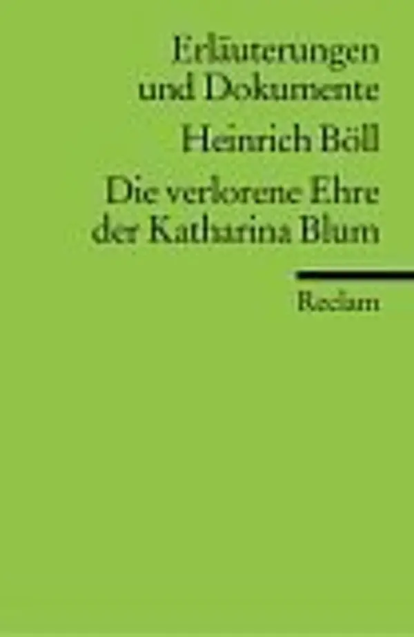 Heinrich Böll: Die verlorene Ehre der Katharina Blum. (Erläuterungen und Dokumente) by Werner Bellmann cover