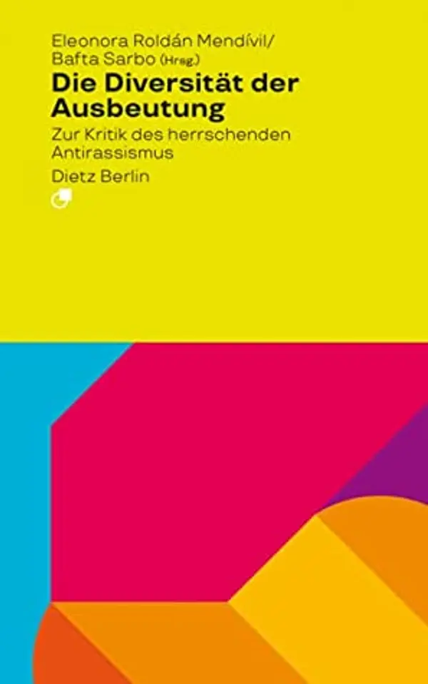 Die Diversität der Ausbeutung: Zur Kritik des herrschenden Antirassismus by Eleonora Roldán Mendívil cover
