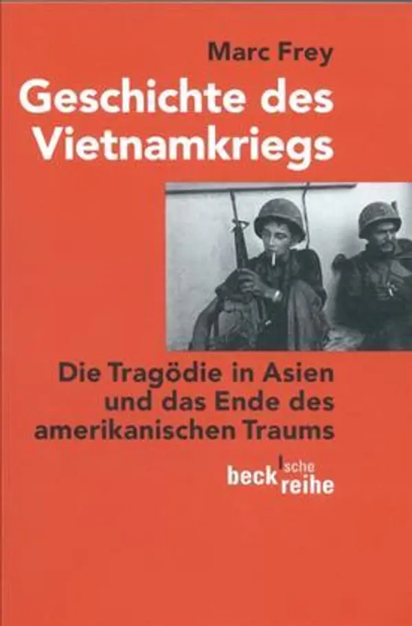 Geschichte des Vietnamkriegs: Die Tragödie in Asien und das Ende des amerikanischen Traums by Marc Frey cover