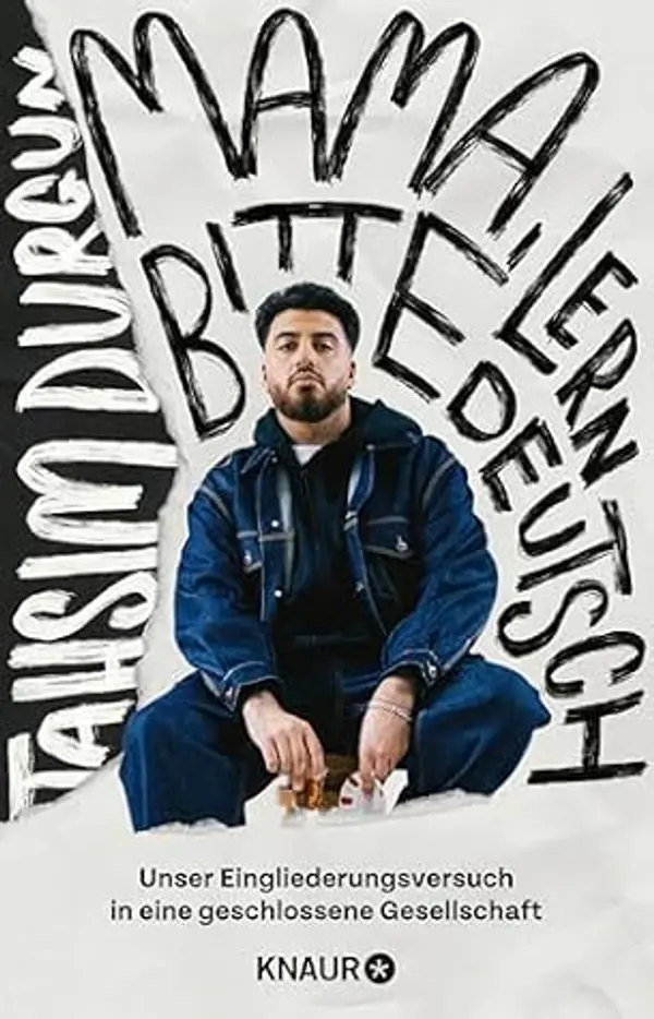 »Mama, bitte lern Deutsch«: Unser Eingliederungsversuch in eine geschlossene Gesellschaft by Tahsim Durgun cover