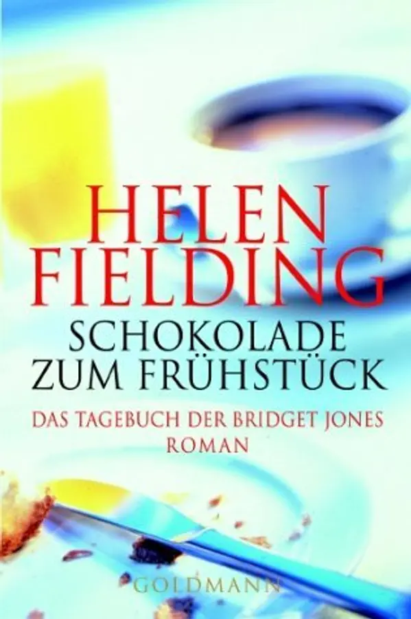 Schokolade zum Frühstück: Das Tagebuch der Bridget Jones by Helen Fielding cover