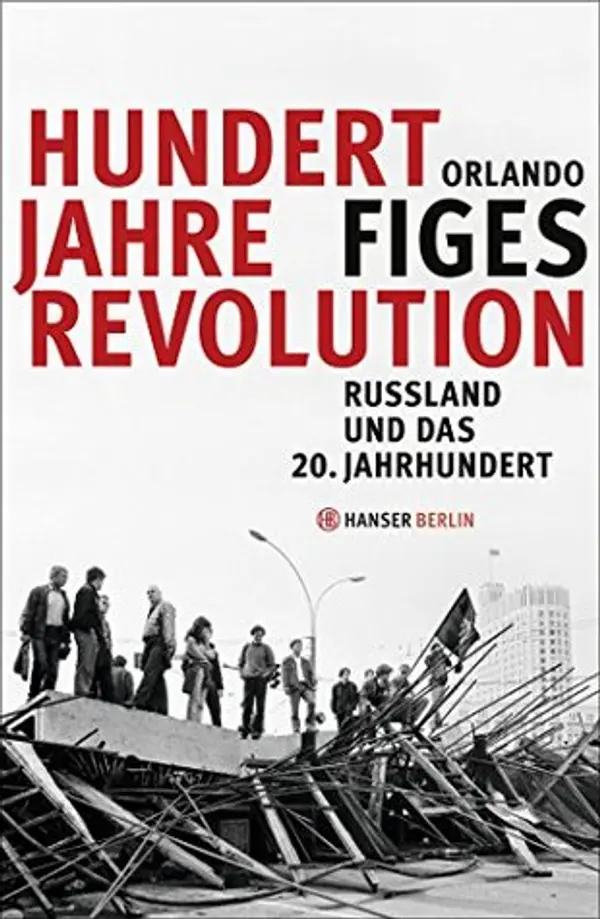 Hundert Jahre Revolution: Russland und das 20. Jahrhundert (German Edition) by Orlando Figes cover