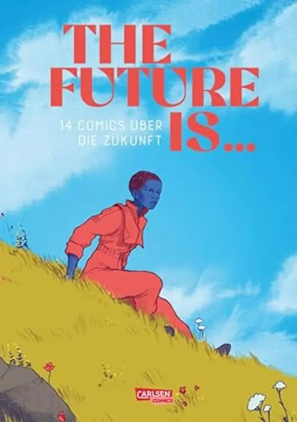 The Future is ...: 14 Comics über die Zukunft by Lilian Pithan cover