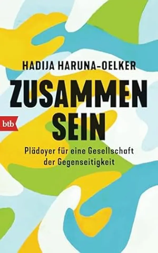 Zusammensein: Plädoyer für eine Gesellschaft der Gegenseitigkeit - Mit Kapitelzusammenfassungen in Einfacher Sprache (German Edition) by Hadija Haruna-Oelker cover
