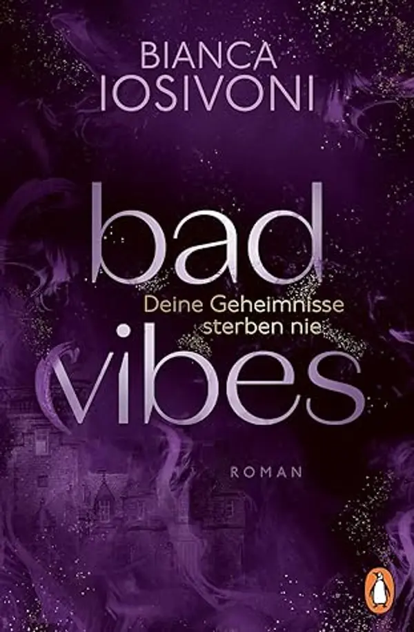 Bad Vibes: Deine Geheimnisse sterben nie by Bianca Iosivoni cover