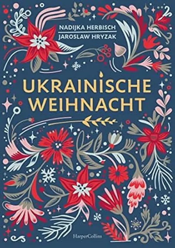 Ukrainische Weihnacht: Illustriert von fünf ukrainischen Künstlerinnen | Eine besondere Weihnachtsgeschichte | Traditionen und Bräuche Weihnachtsfest | ... PEN und BBC | Rezepte (German Edition) by Jaroslaw Hryzak cover