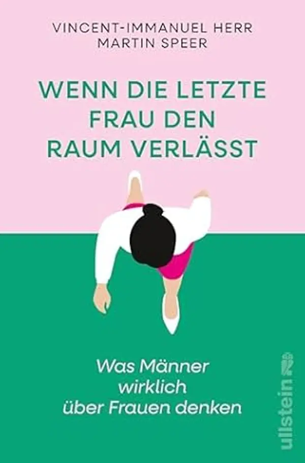 Wenn die letzte Frau den Raum verlässt: Was Männer wirklich über Frauen denken | Vorurteile, Ängste und krude Argumente gegen Gleichstellung (German Edition) by Vincent-Immanuel Herr cover